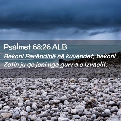 Picture 02 - Psalmet 68:26 ALB - Bekoni Perëndinë në kuvendet; bekoni Zotin ju - Bible Verse Picture