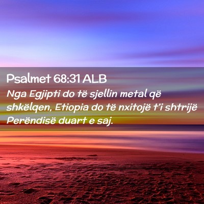 Picture 02 - Psalmet 68:31 ALB - Nga Egjipti do të sjellin metal që shkëlqen, - Bible Verse Picture
