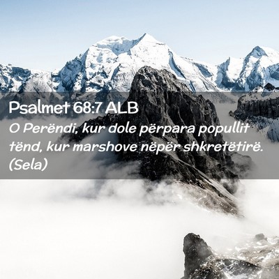 Picture 02 - Psalmet 68:7 ALB - O Perëndi, kur dole përpara popullit tënd, kur - Bible Verse Picture
