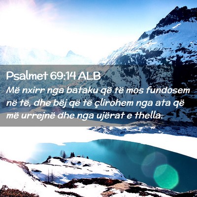 Picture 02 - Psalmet 69:14 ALB - Më nxirr nga bataku që të mos fundosem në - Bible Verse Picture