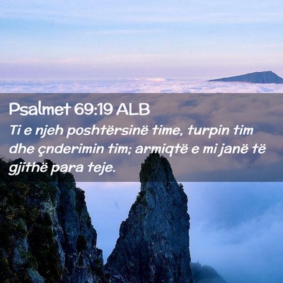 Picture 02 - Psalmet 69:19 ALB - Ti e njeh poshtërsinë time, turpin tim dhe - Bible Verse Picture
