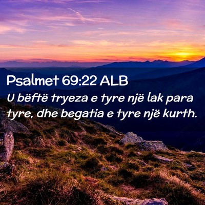 Picture 02 - Psalmet 69:22 ALB - U bëftë tryeza e tyre një lak para tyre, dhe - Bible Verse Picture
