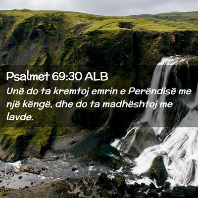 Picture 02 - Psalmet 69:30 ALB - Unë do ta kremtoj emrin e Perëndisë me një - Bible Verse Picture