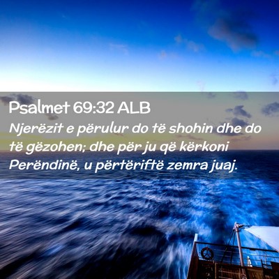 Picture 02 - Psalmet 69:32 ALB - Njerëzit e përulur do të shohin dhe do të - Bible Verse Picture