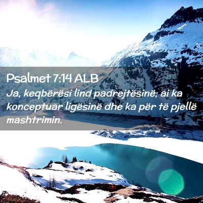 Picture 02 - Psalmet 7:14 ALB - Ja, keqbërësi lind padrejtësinë; ai ka - Bible Verse Picture
