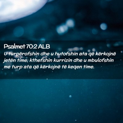 Picture 02 - Psalmet 70:2 ALB - U turpërofshin dhe u hutofshin ata që - Bible Verse Picture