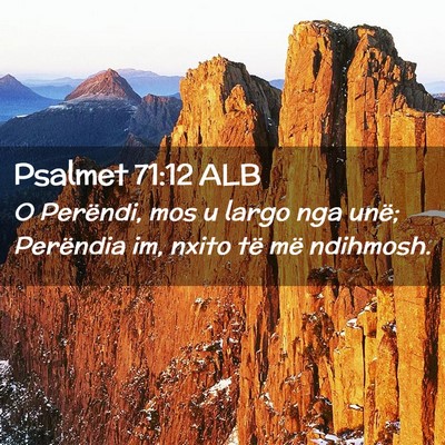 Picture 02 - Psalmet 71:12 ALB - O Perëndi, mos u largo nga unë; Perëndia im, - Bible Verse Picture