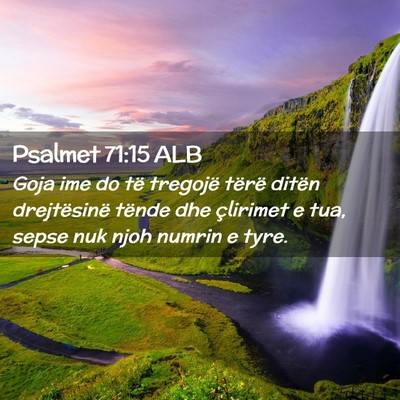 Picture 02 - Psalmet 71:15 ALB - Goja ime do të tregojë tërë ditën - Bible Verse Picture