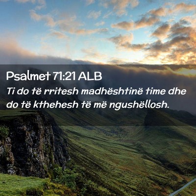 Picture 02 - Psalmet 71:21 ALB - Ti do të rritesh madhështinë time dhe do të - Bible Verse Picture