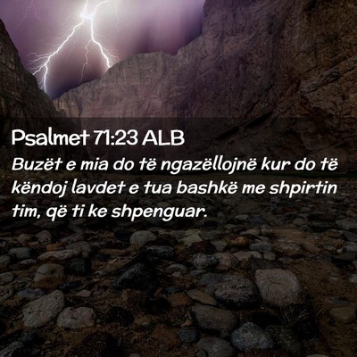 Picture 02 - Psalmet 71:23 ALB - Buzët e mia do të ngazëllojnë kur do të - Bible Verse Picture