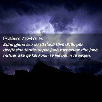 Picture 02 - Psalmet 71:24 ALB - Edhe gjuha ime do të flasë tërë ditën për - Bible Verse Picture
