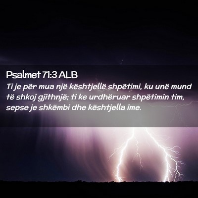 Picture 02 - Psalmet 71:3 ALB - Ti je për mua një kështjellë shpëtimi, ku - Bible Verse Picture