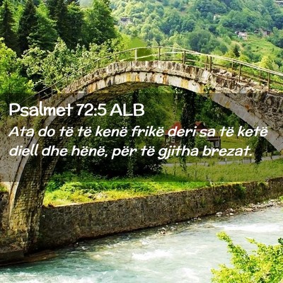Picture 02 - Psalmet 72:5 ALB - Ata do të të kenë frikë deri sa të ketë - Bible Verse Picture