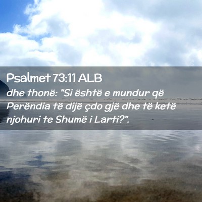 Picture 02 - Psalmet 73:11 ALB - dhe thonë: 