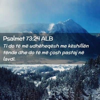 Picture 02 - Psalmet 73:24 ALB - Ti do të më udhëheqësh me këshillën tënde - Bible Verse Picture