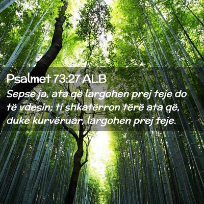 Picture 02 - Psalmet 73:27 ALB - Sepse ja, ata që largohen prej teje do të - Bible Verse Picture