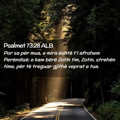 Picture 02 - Psalmet 73:28 ALB - Por sa për mua, e mira është t’i afrohem - Bible Verse Picture