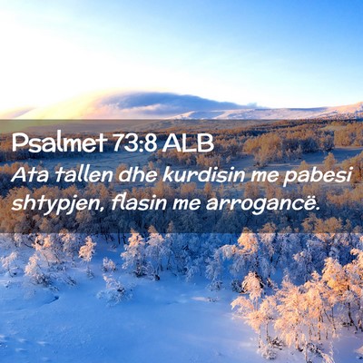 Picture 02 - Psalmet 73:8 ALB - Ata tallen dhe kurdisin me pabesi shtypjen, - Bible Verse Picture