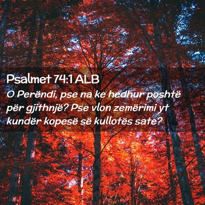 Picture 02 - Psalmet 74:1 ALB - O Perëndi, pse na ke hedhur poshtë për - Bible Verse Picture