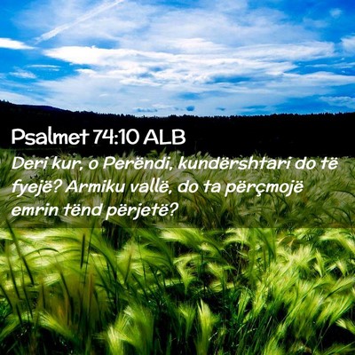 Picture 02 - Psalmet 74:10 ALB - Deri kur, o Perëndi, kundërshtari do të - Bible Verse Picture