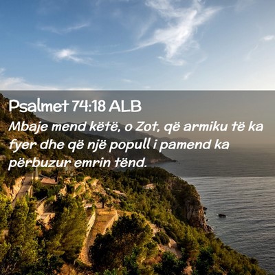 Picture 02 - Psalmet 74:18 ALB - Mbaje mend këtë, o Zot, që armiku të ka fyer - Bible Verse Picture