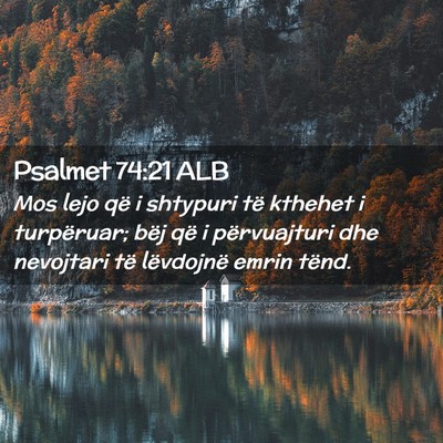 Picture 02 - Psalmet 74:21 ALB - Mos lejo që i shtypuri të kthehet i turpëruar; - Bible Verse Picture