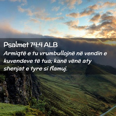 Picture 02 - Psalmet 74:4 ALB - Armiqtë e tu vrumbullojnë në vendin e - Bible Verse Picture