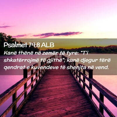 Picture 02 - Psalmet 74:8 ALB - Kanë thënë në zemër të tyre: 