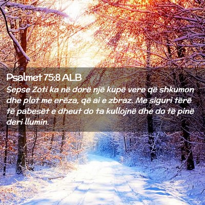 Picture 02 - Psalmet 75:8 ALB - Sepse Zoti ka në dorë një kupë vere që - Bible Verse Picture