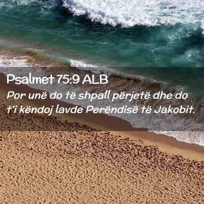 Picture 02 - Psalmet 75:9 ALB - Por unë do të shpall përjetë dhe do t’i - Bible Verse Picture