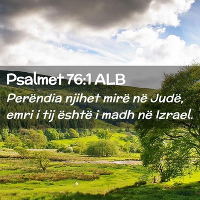 Picture 02 - Psalmet 76:1 ALB - Perëndia njihet mirë në Judë, emri i tij - Bible Verse Picture