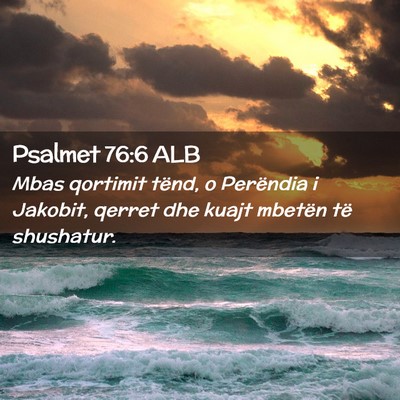 Picture 02 - Psalmet 76:6 ALB - Mbas qortimit tënd, o Perëndia i Jakobit, - Bible Verse Picture