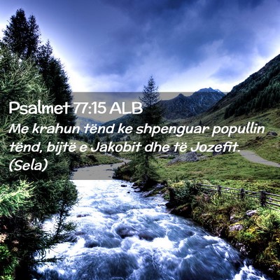 Picture 02 - Psalmet 77:15 ALB - Me krahun tënd ke shpenguar popullin tënd, - Bible Verse Picture
