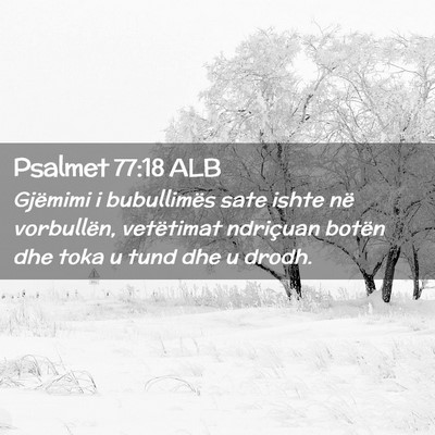 Picture 02 - Psalmet 77:18 ALB - Gjëmimi i bubullimës sate ishte në vorbullën, - Bible Verse Picture