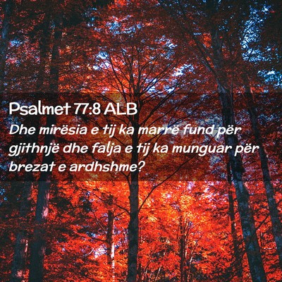 Picture 02 - Psalmet 77:8 ALB - Dhe mirësia e tij ka marrë fund për gjithnjë - Bible Verse Picture