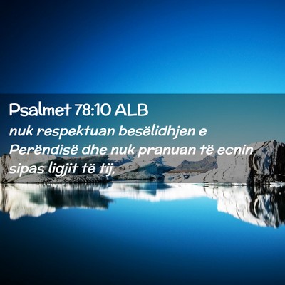 Picture 02 - Psalmet 78:10 ALB - nuk respektuan besëlidhjen e Perëndisë dhe nuk - Bible Verse Picture