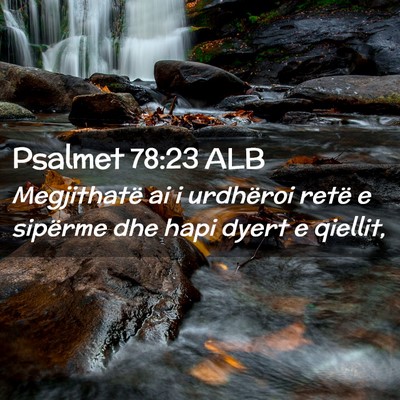 Picture 02 - Psalmet 78:23 ALB - Megjithatë ai i urdhëroi retë e sipërme dhe - Bible Verse Picture