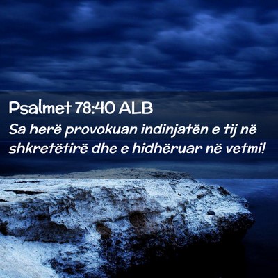 Picture 02 - Psalmet 78:40 ALB - Sa herë provokuan indinjatën e tij në - Bible Verse Picture
