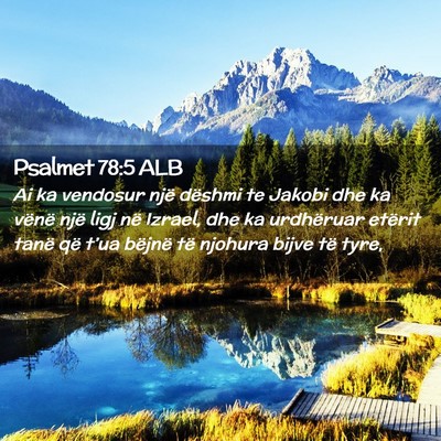 Picture 02 - Psalmet 78:5 ALB - Ai ka vendosur një dëshmi te Jakobi dhe ka - Bible Verse Picture