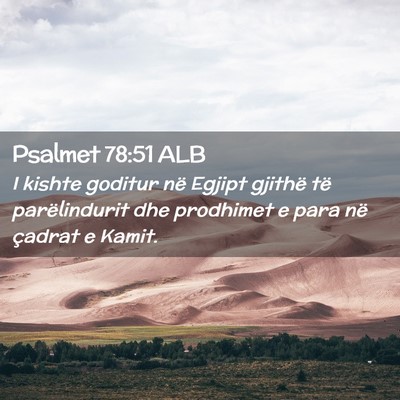 Picture 02 - Psalmet 78:51 ALB - I kishte goditur në Egjipt gjithë të - Bible Verse Picture