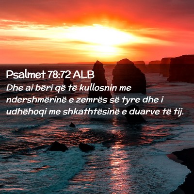 Picture 02 - Psalmet 78:72 ALB - Dhe ai bëri që të kullosnin me ndershmërinë - Bible Verse Picture