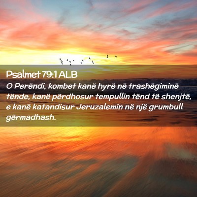 Picture 02 - Psalmet 79:1 ALB - O Perëndi, kombet kanë hyrë në trashëgiminë - Bible Verse Picture