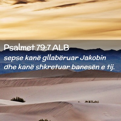 Picture 02 - Psalmet 79:7 ALB - sepse kanë gllabëruar Jakobin dhe kanë - Bible Verse Picture