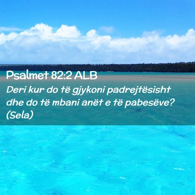 Picture 02 - Psalmet 82:2 ALB - Deri kur do të gjykoni padrejtësisht dhe do të - Bible Verse Picture