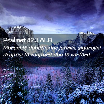 Picture 02 - Psalmet 82:3 ALB - Mbroni të dobëtin dhe jetimin, sigurojini - Bible Verse Picture