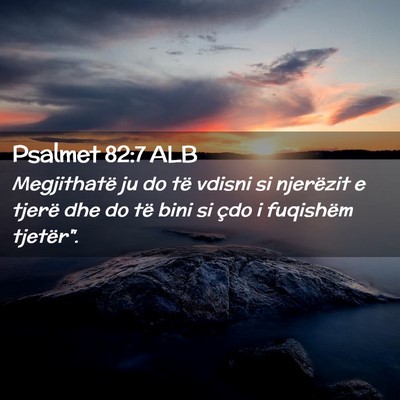 Picture 02 - Psalmet 82:7 ALB - Megjithatë ju do të vdisni si njerëzit e - Bible Verse Picture