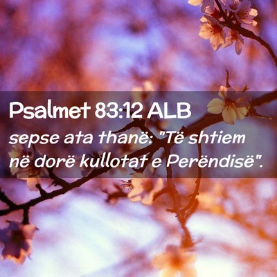 Picture 02 - Psalmet 83:12 ALB - sepse ata thanë: 