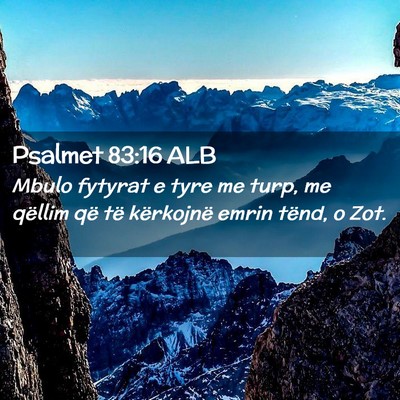 Picture 02 - Psalmet 83:16 ALB - Mbulo fytyrat e tyre me turp, me qëllim që të - Bible Verse Picture