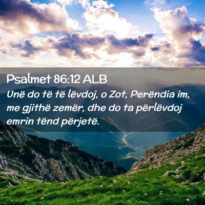 Picture 02 - Psalmet 86:12 ALB - Unë do të të lëvdoj, o Zot, Perëndia im, me - Bible Verse Picture