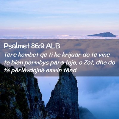 Picture 02 - Psalmet 86:9 ALB - Tërë kombet që ti ke krijuar do të vinë të - Bible Verse Picture